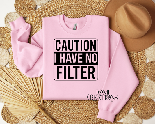 Caution I Have Not Filter